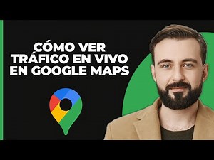Cómo ver el tráfico en vivo en google maps (fácil)