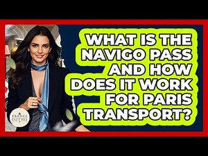 What Is The Navigo Pass And How Does It Work For Paris Transport? - France Fact File