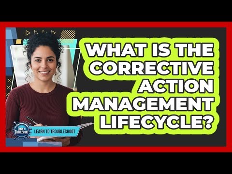 What Is the Corrective Action Management Lifecycle?