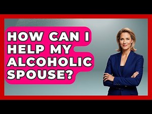 How Can I Help My Alcoholic Spouse? - Better Family Relationships