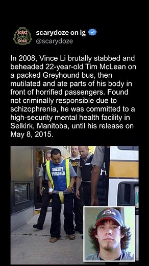 Scary Page 👻 on Instagram: "In 2008, passengers aboard a Greyhound bus in Canada witnessed a horrific act as Vince Li suddenly attacked, stabbed, and beheaded 22-year-old Tim McLean without provocation. After the murder, Li began mutilating and eating parts of the victim in front of stunned onlookers. The bus was stopped, but Li refused to leave until police intervened hours later. Diagnosed with schizophrenia and found not criminally responsible, Li was committed to a secure mental facility. I