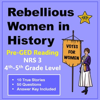 Rebellious Women in History: Pre-GED Reading (4th-5th grade level)