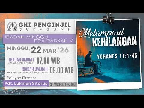 Ibadah Minggu Pra Paskah V | Ibadah Umum II | Minggu, 22 Maret 2026