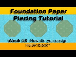 Foundation Paper Piecing Tutorial: Week 18, Designing Your Own Block!