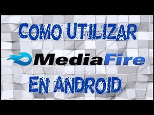Cómo Utilizar MediaFire Facil en Android.