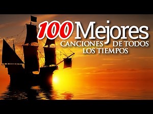 Las 100 Mejores Canciones De Todos Los Tiempos 💽 5 Horas Musica Instrumentales De Oro Para Escuchar