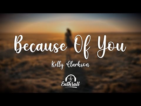 Kelly Clarkson - Because Of You (Lyrics)