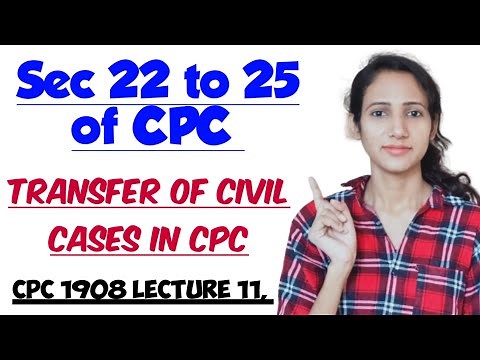 SECTION 22 TO 25 OF CPC | TRANSFER OF CIVIL CASES IN CPC | CPC 1908 LECTURE 11,