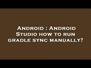 Android : Android Studio how to run gradle sync manually?