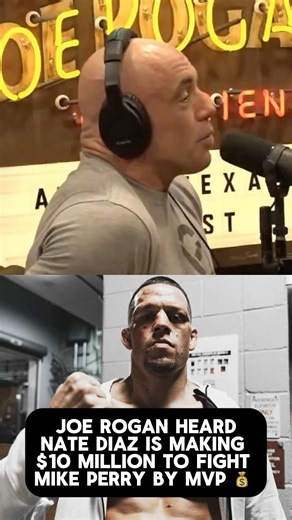 Joe Rogan and Joey Diaz say Nate Diaz will make $10 Million to fight Mike Perry by Jake Paul’s MVP!