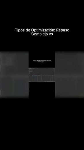 Tipos de Optimización: Repaso Complejo vs