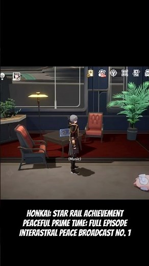 Achievement - Peaceful Prime Time: Full Episode Interastral Peace Broadcast No.1 - Honkai: Star Rail