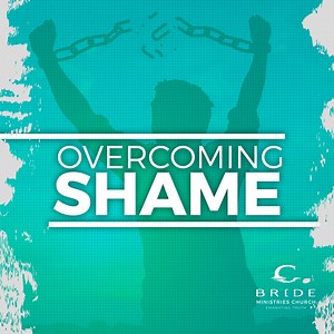 Overcoming Shame Part 1 - Bride Ministries International