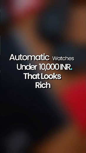 Automatic watch under ₹10,000. From 5 different brands !