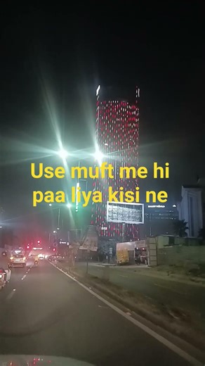 use muft me hi paa liya kisi ne jo mujhe har keemat pe chahiye tha