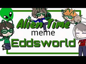 ||Alien Time||meme||eddsworld||Gacha Club||🐸فيديو اخر الليل||
