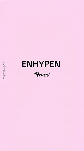 ENHYPEN 'Fever' Full Lyrics (Romanized)