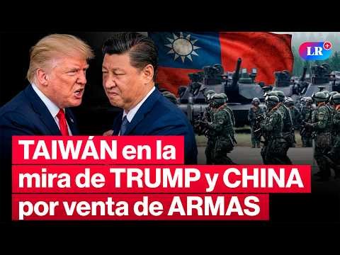 🔴TAIWÁN sigue con PREOCUPACIÓN la CUMBRE de TRUMP en CHINA por venta de ARMAMENTO | #LR