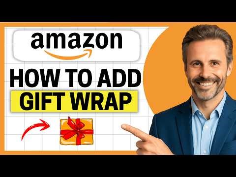 How to Add a Gift Wrap to Amazon [Easy Guide]