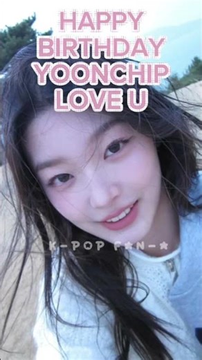 HAPPY BIRTHDAY YOONCHIP LOVE U #2025 #kpop #fypシ゚viral #katseye #yoonchae #yoonchip #birthday #love