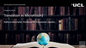 Professor Kathryn Batchelor Inaugural Lecture - Translation as Microhistory