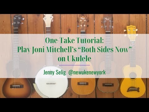 One-Take Tutorial -- Learn to Play Joni Mitchell's "Both Sides Now" on Ukulele