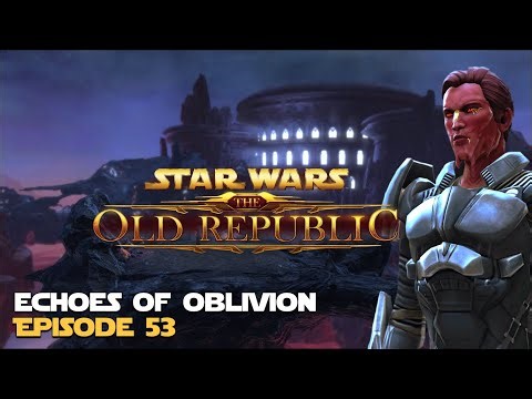 SWTOR | Echoes of Oblivion - Episode 53 - Sith Warrior
