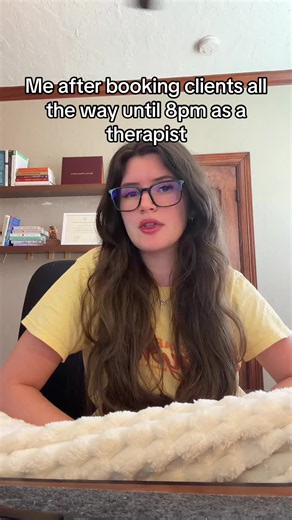 Therapist booked until 8pm: Why long days happen and how I cope
