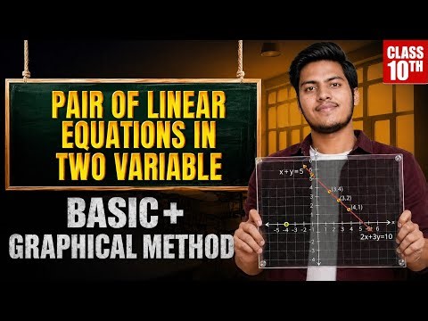Class 10 Maths Chapter 3 | Pair of Linear Equations 🔥 Basic + Graphical Method | Full Explanation