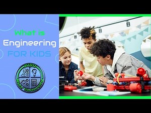 Engineering For Kids: What Is Engineering?
