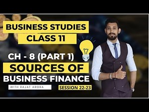 Sources of Business finance | Chapter 8 | Class 11 | Business studies | Part 1