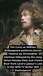 124K views · 6.5K reactions | Tim Curry as William Shakespeare performs Doctor Faustus by Christopher Marlowe followed by the song ‘When Daisies Pied, and Violets Blue’ from Love’s Labour’s Lost in the 1978 TV Series ‘Will Shakespeare’ | Tim Curry News | Facebook