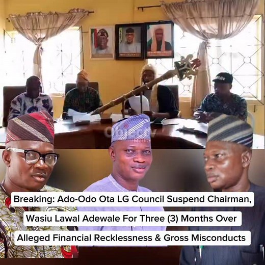 Breaking: Ado-Odo Ota LG Council Suspend Chairman, Wasiu Lawal Adewale For Three (3) Months Over Alleged Financial Recklessness & Gross Other Misconducts | Objectv Media