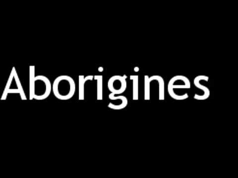 How to Pronounce Aborigines