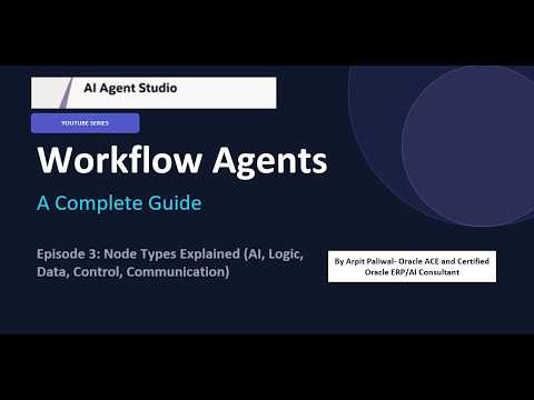 Oracle AI Agent Studio: Workflow Agent Building Blocks — Node Types | Episode 3