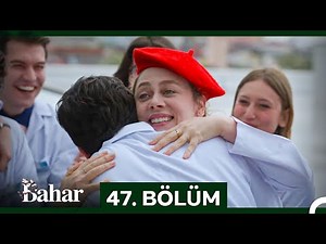 Bahar 47. Bölüm