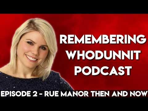 Remembering Whodunnit Podcast | Episode 2: Rue Manor Then and Now