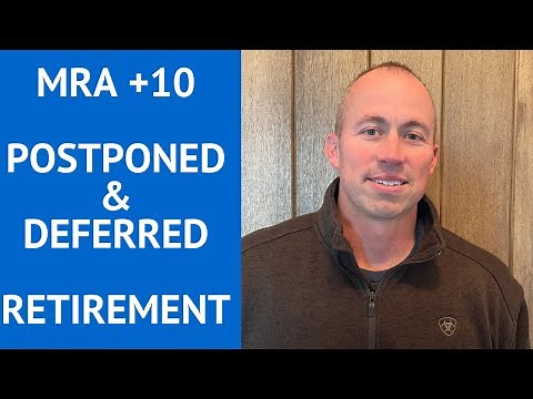 MRA plus 10, Postponed Retirement, and Deferred Retirement