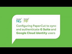 How to sync and authenticate G Suite and Google Cloud Identity users in PaperCut