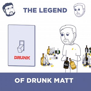 Matt sometimes forgets drunk Matt exists. | Rooster Teeth