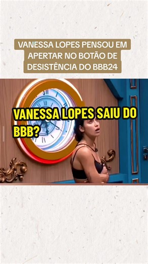 VANESSA LOPES DESISTIU DO BBB #bbb #davibbb #vanessalopesr #viral #fyy #bbb #vanessalopes #saiudobbb
