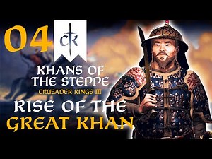 RISE OF THE MONGOL KHAN! Crusader Kings 3 - Khans of the Steppe DLC Campaign #4