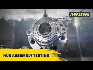 Hub Assembly Testing | MOOG Parts