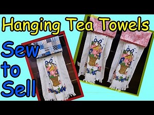 Sew to Sell Hanging Towel Toppers for Kitchen Tea Towels & Hand Towels Easy DIY Fat Quarter Project
