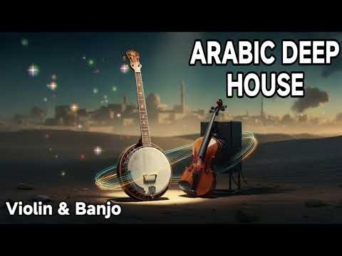 🔥 Arabic Songs Collection 🌙 Relaxing Arabic Music Mix | Banjo, Violin & Chill Vibes