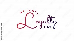 National Loyalty Day Text Animation. Great for National Loyalty Day Celebrations, for banner, social media feed wallpaper stories.