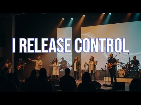 I RELEASE CONTROL - INSPIRED BY ELEVATION WORSHIP - WORSHIP SONG ABOUT LETTING GO OF ANXIETY