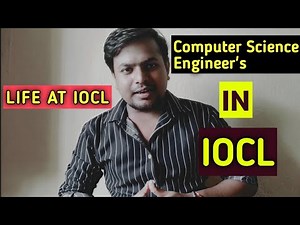 LIFE of Computer Science Engineers in PSU II Computer Science Engineers in IOCL