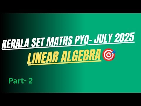 KERALA SET MATHS JULY 2025 PYQ - Singular matrix in Linear Algebra