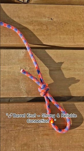 "🔥Barrel Knot – Strong & Reliable Connection🔥"